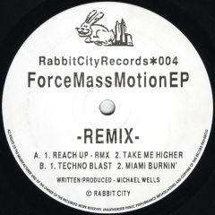 Force Mass Motion - Force Mass Motion - Reach Up / Take Me Higher (Remixes) - Rabbit City