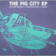 Pig City - Pig City - Van Der Groove / Brighton Rock - Stress