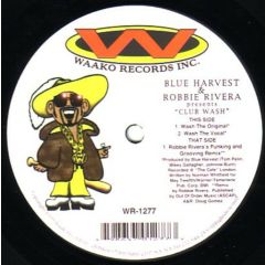 Blue Harvest & Robbie Rivera - Club Wash - Waako Records