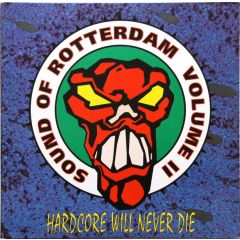 Various Artists - Various Artists - Sound Of Rotterdam Volume II - Hardcore Will Never Die - Rotterdam Records