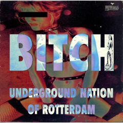 Underground Nation Of Rotterdam - Underground Nation Of Rotterdam - B*Tch - Rotterdam