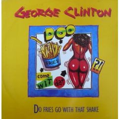 George Clinton - George Clinton - Do Fries Go With That Shake - Capitol
