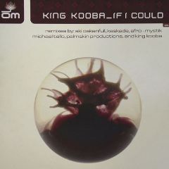 King Kooba - King Kooba - If I Could (Remixes) - Om Records