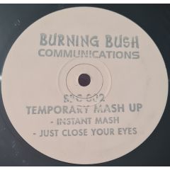 Temporary Mash Up - Instant Mash / Just Close Your Eyes - Burning Bush Communications