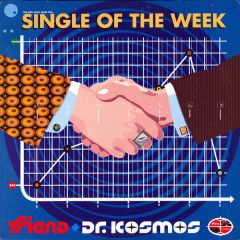 Friend & Doktor Kosmos - Friend & Doktor Kosmos - Single Of The Week - Dot 5