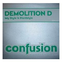 Demolition D - Demolition D - My Style Is Hardstyle - Confusion Records