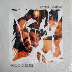 Troublemakers - Troublemakers - Too Old To Die - PIAS France, Guidance Recordings