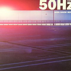 50Hz - 50Hz - Seek Know More - LOOP Recordings Aot(ear)oa