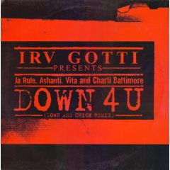 Irv Gotti - Irv Gotti - Down 4 U (Down Ass Chick Remix) - Murder Inc Records