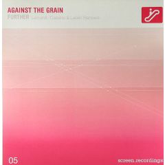 Against The Grain - Against The Grain - Further - Screen Recordings