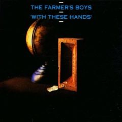 The Farmer's Boys - The Farmer's Boys - With These Hands - EMI