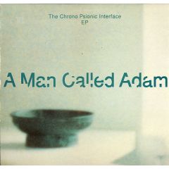 A Man Called Adam - A Man Called Adam - Chrono Psionic Interface EP - Big Life