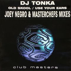 DJ Tonka - DJ Tonka - Old Skool / Use Your Ears - Club Masters