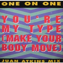 One On One - One On One - You're My Type (Make Your Body Move) - 10 Records