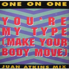 One On One - One On One - You're My Type (Make Your Body Move) - 10 Records