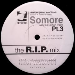 Somore Ft Damon Trueitt - Somore Ft Damon Trueitt - I Refuse (What You Want) Pt.3 - I! Records