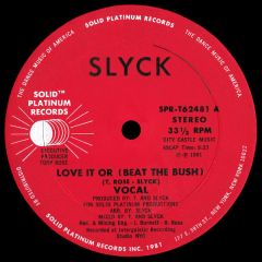 Slyck - Slyck - Love It Or Beat The Bush - Solid Platinum