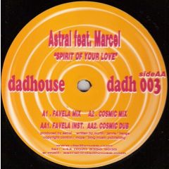 Astral Feat.Marcel - Astral Feat.Marcel - Spirit Of Your Love - Dadhouse