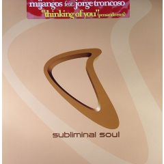 Mijangos Feat Jorge Troncosco - Mijangos Feat Jorge Troncosco - Thinking Of You (Pesando En Ti) - Subliminal Soul
