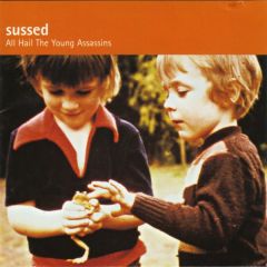 Sussed - Sussed - All Hail The Young Assasins - Dead Dead Good