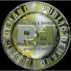 Robbie Craig & Gerideau - Robbie Craig & Gerideau - Who's The Better Man (Remix) - Public Demand
