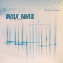 Wax Trax Feat. Bill Brown - Wax Trax Feat. Bill Brown - Speed Of Light - Tetsuo