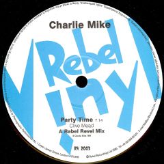 Charlie Mike - Charlie Mike - Party Time - Rebel Vinyl