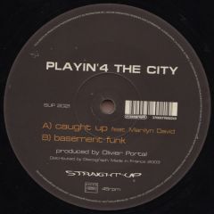 Playin 4 The City - Caught Up - Straight Up