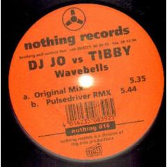  DJ Jo Vs. Tibby -  DJ Jo Vs. Tibby - Wavebells - Nothing Records