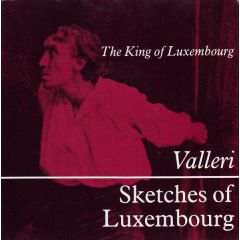 The King Of Luxembourg - The King Of Luxembourg - Valleri / Sketches Of Luxembourg - Él