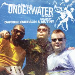 Darren Emerson & Mutiny - Darren Emerson & Mutiny - Underwater Episode Two - Underwater