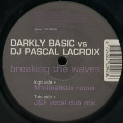 Darkly Basic Vs. DJ Pascal Lacroix - Darkly Basic Vs. DJ Pascal Lacroix - Breaking The Waves - Sphear