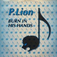 P Lion - P Lion - Burn In His Hands - P Lion Prod