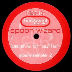 The Spoon Wizard - The Spoon Wizard - Believe Or Suffer (Album Sampler 2) - Functional Breaks