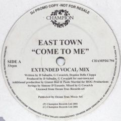 East Town - East Town - Come To Me (Remix) - Champion