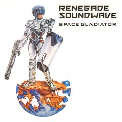 Renegade Soundwave - Renegade Soundwave - The Phantom / Space Gladiator - Mute