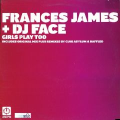 Frances James & DJ Face - Frances James & DJ Face - Girls Play Too - Am:Pm