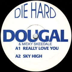 Dougal & Mickey Skeedale - Dougal & Mickey Skeedale - Really Love You / Sky High - Die Hard Records