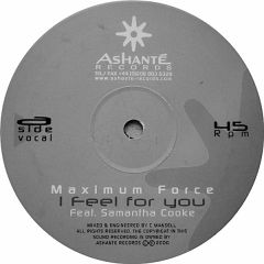 Maximum Force Feat. Samantha Cooke - I Feel For You - Ashanté Records