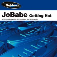 Jobabe - Jobabe - Getting Hot - Nukleuz Blue