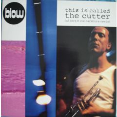 Blow - Blow - This Is Called The Cutter (Remixes) - TEN