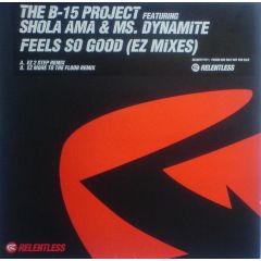 B-15 Project Feat Ms. Dynamite - B-15 Project Feat Ms. Dynamite - Feels So Good (Ez Mixes) - Relentless