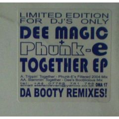 Dee Magic + Phunk-E - Dee Magic + Phunk-E - Together EP - Da Booty Remixes! - Dee Magic
