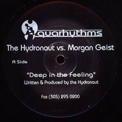 The Hydronaut Vs. Morgan Geist - The Hydronaut Vs. Morgan Geist - Deep In The Feeling - Aquarhythms