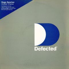 Roger Sanchez - Roger Sanchez - Another Chance (Remixes) - Defected