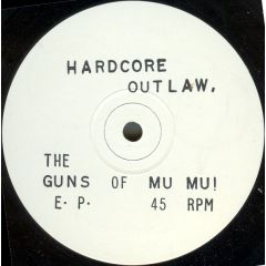Hardcore Outlaw - Hardcore Outlaw - The Guns Of Mu Mu E•P• - President Bass Records