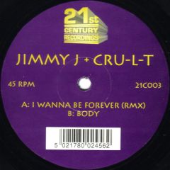 Jimmy J & Cru-L-T - Jimmy J & Cru-L-T - I Wanna Be Forever - 21st Century Recordings 3