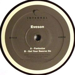 Eveson - Eveson - Fantasize / Get Your Swerve On - Integral records