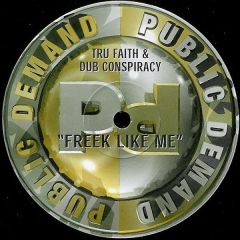 Tru Faith & Dub Conspiracy - Tru Faith & Dub Conspiracy - Freek Like Me - Public Demand