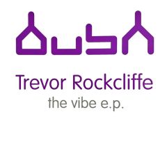 Trevor Rockcliffe - Trevor Rockcliffe - The Vibe EP - Bush